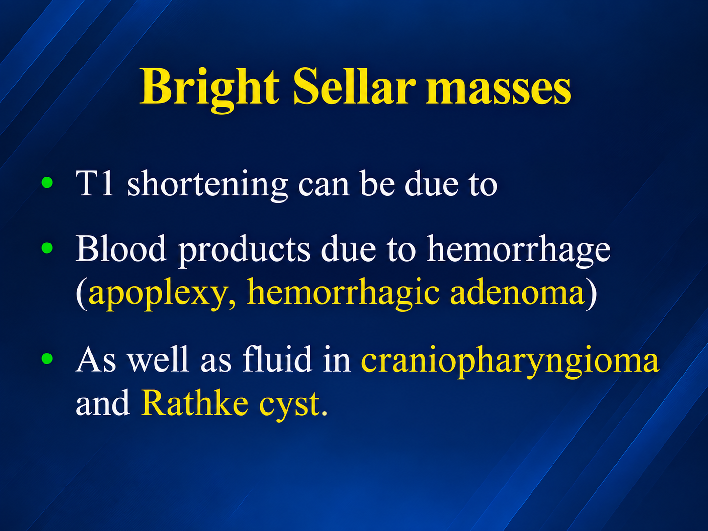 Causes of T1 bright sellar masses including craniopharyngioma cyst fluid